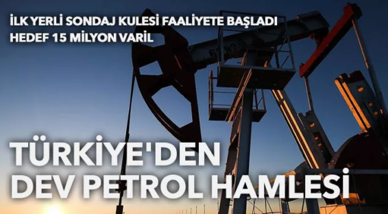 Türkiye’den dev petrol hamlesi! İlk yerli ve milli sondaj kulesi faaliyete başladı