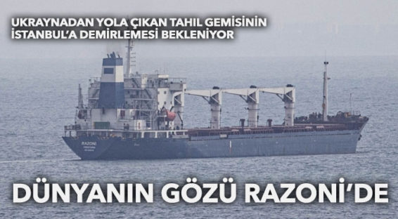 İlk tahıl gemisi Ukrayna’dan yola çıktı: Razoni’nin bugün İstanbul’da demirlemesi bekleniyor