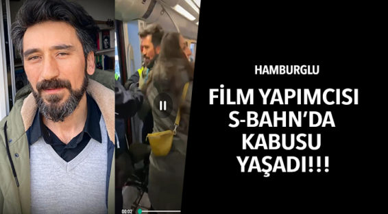 Hamburglu film yapımcısı S-Bahn’da kâbusu yaşadı!
