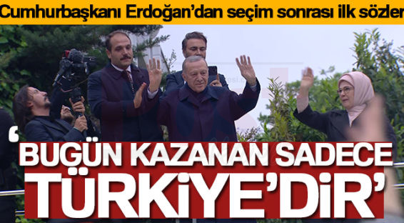 Cumhurbaşkanı Erdoğan: ‘Bugün kazanan sadece Türkiye’dir’