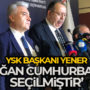 YSK Başkanı Yener: ‘Erdoğan Cumhurbaşkanı seçilmiştir’