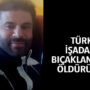 Türk işadamı bıçaklanarak öldürüldü