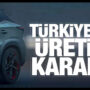 Otomobil piyasası hareketlenecek! Türkiye’de üretim kararı