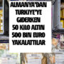 Almanya’dan Türkiye’ye para getirmeye çalışan gurbetçiler yine birikimlerini kaptırdı